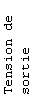 Text Box: Tension de sortie